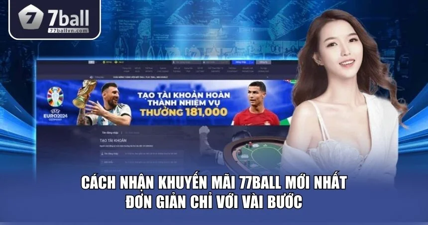 Cách nhận khuyến mãi 77Ball mới nhất