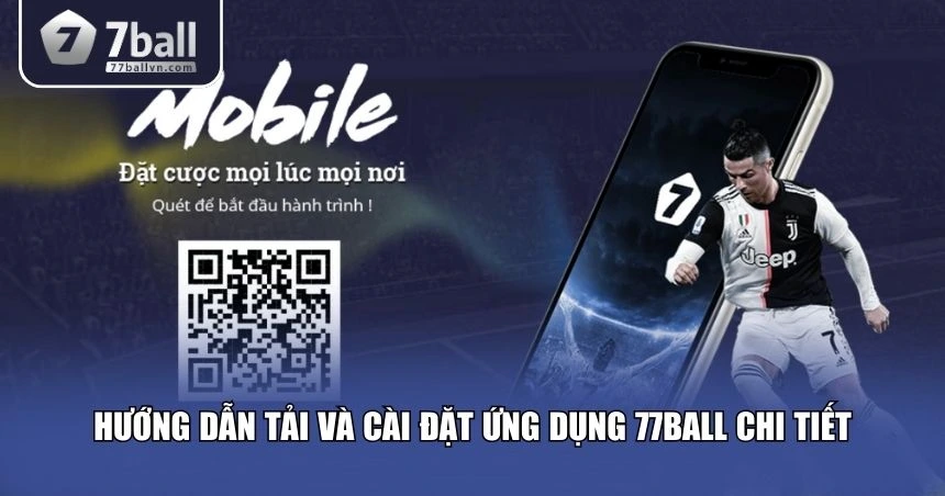 Các bước để cài đặt thành công ứng dụng 77Ball