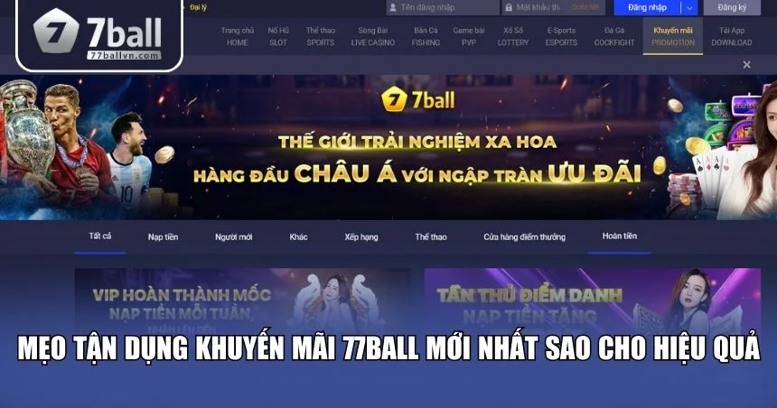 Mẹo tận dụng khuyến mãi 77Ball mới nhất