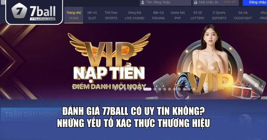 Đánh giá 77Ball có uy tín không?