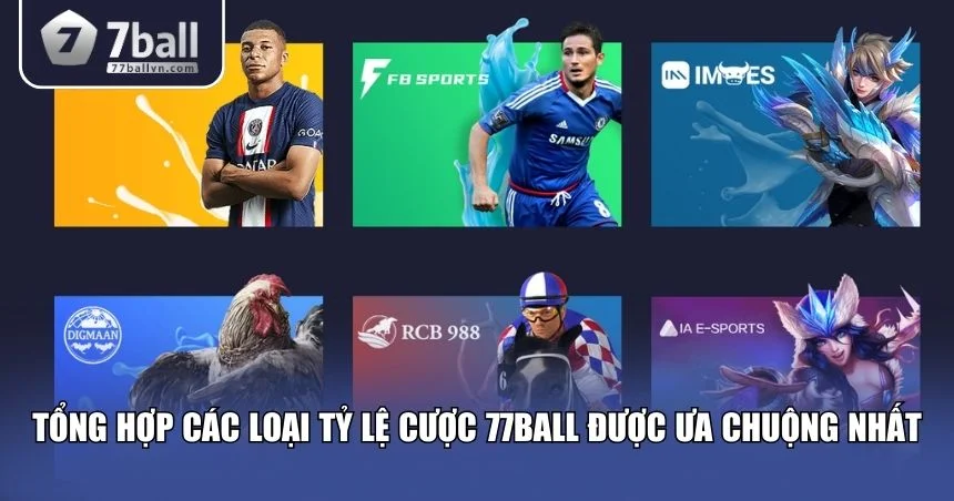 Các loại tỷ lệ cược 77Ball được ưa chuộng nhất